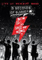 5 Seconds Of Summer: How Did We End Up Here?: 5 Seconds Of Summer Live At Wembley Arena
