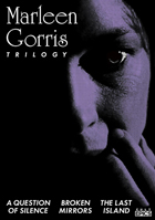 Marleen Gorris Trilogy: A Question Of Silence / Broken Mirrors / The Last Island