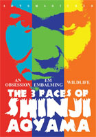 3 Faces Of Shinji Aoyama: EM-Embalming / An Obsession / Wild Life