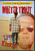 Walter Trout: Live and Kickin'