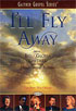 I'll Fly Away: Bill And Gloria Gaither And Their Homecoming Friends