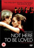 Not Here To Be Loved (PAL-UK)
