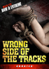 Wrong Side Of The Tracks: Unrated