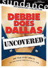 Debbie Does Dallas: Uncovered