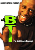 Comedy Express Presents: BT: I'm Not Black Enough