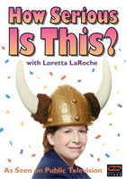Loretta LaRoche: How Serious Is This?