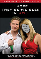 I Hope They Serve Beer In Hell: Unrated And Unapologetic