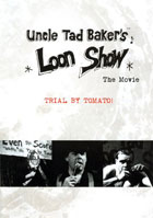 Uncle Tad Baker's Loon Show: The Movie
