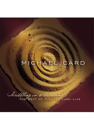 Michael Card: Scribbling In The Sand: The Best Of Michael Card Live