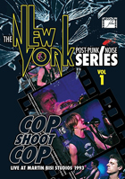 New York Post Punk/Noise Series Vol. 1: Cop Shoot Cop: Live At Martin Bisi Studios 1993
