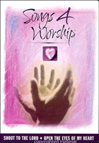 Songs 4 Worship: Shout To The Lord/ Open The Eyes Of My Heart