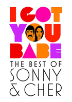 Sonny And Cher: I Got You Babe: The Best Of Sonny And Cher