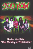 Skid Row: Under The Skin: The Making Of Thickskin