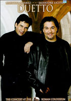 Duetto: Concert At The Roman Colosseum: Salvatore Licitra And Marcelo Alvarez