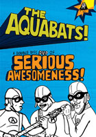 Aquabats: Serious Awesomeness