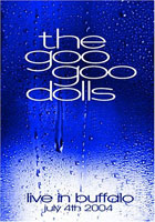 Goo Goo Dolls: Live In Buffalo July 4, 2004