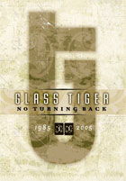 Glass Tiger: No Turning Back: 1985-2005
