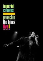 Imperial Crowns: Preachin The Blues: Live!