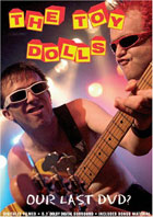 Toy Dolls: Our Last DVD?