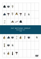 Pat Metheny Group: Imaginary Day: Live