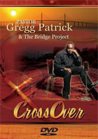 Patrick, Pastor Gregg & The Bridge Project: Crossover