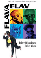 Flavor Flav: Prince Of Blackness Takes A Bow: Unauthorized