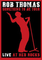 Rob Thomas: Something To Be Tour: Live At Red Rocks: Soundstage