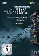 Super Guitar Trio And Friends: Al Di Meola / Larry Coryell / Bireli Lagrene