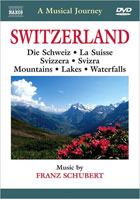 Musical Journey: Schubert: Switzerland: Die Schweiz, La Suisse, Svizzera, Svizra, Mountains, Lakes, Waterfalls