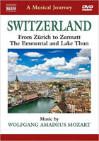 Musical Journey: Mozart: Switzerland: From Zurich To Zermatt, The Emmental & Lake Thun