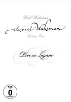 Rick Wakeman: Classical Wakeman Vol. 1: Live In Lugano
