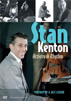 Stan Kenton: Artistry In Rhythm: Portrait Of A Jazz Legend