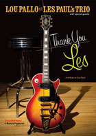 Lou Pallo Of Les Paul's Trio With Special Guests: Thank You Les