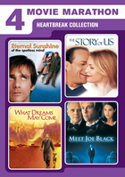 4 Movie Marathon: Heartbreak Collection: Eternal Sunshine Of The Spotless Mind / The Story Of Us / What Dreams May Com / Meet Joe Black