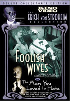 Foolish Wives / The Man You Loved To Hate: Special Edition