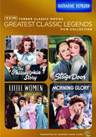 TCM Greatest Classic Legends Film Collection: Katharine Hepburn: The Philadelphia Story / Stage Door / Little Women / Morning Glory