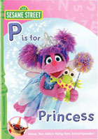 Sesame Street: Abby And Friends: P Is For Princess