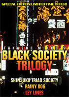 Black Society Trilogy: Shinjuku Triad Society / Rainy Dog / Ley Lines