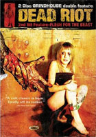 Dead Riot / Flesh For The Beast: Grindhouse Double Feature