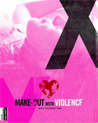Make-Out With Violence (Blu-ray)