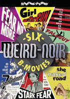 Weird-Noir: Six B-Movies: Girl On The Run / The Naked Road / The Seventh Commandment / Fear No More / Fallguy / Stark Fear