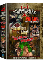 Zombies & The Undead Collection: Prison Of The Dead / The Dead Hate The Living / The Dead Want Women