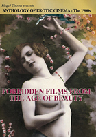 Forbidden Films From The Age Of Beauty: Anthology Of Erotic Cinema: The 1900s