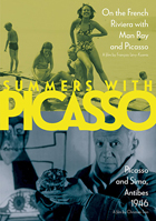 Summers With Picasso: On The French Riviera With Man Ray And Picasso / Picasso And Sima, Antibes 1946