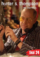 Hunter S. Thompson: Final 24: His Final Hours