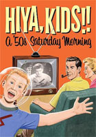 Hiya, Kids!: A '50s Saturday Morning