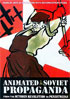 Animated Soviet Propaganda: 1924 - 1984