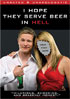 I Hope They Serve Beer In Hell: Unrated And Unapologetic