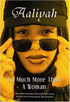 Aaliyah: So Much More Than A Woman