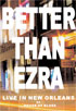 Better Than Ezra: Live In New Orleans At The House Of Blues